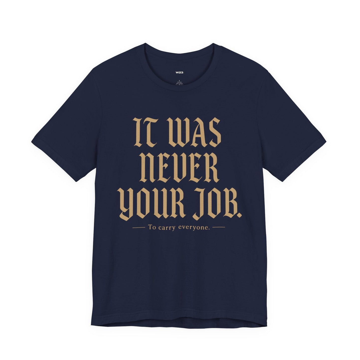 It Was Never Your Job Tee — SEEN: Unmasked Collection