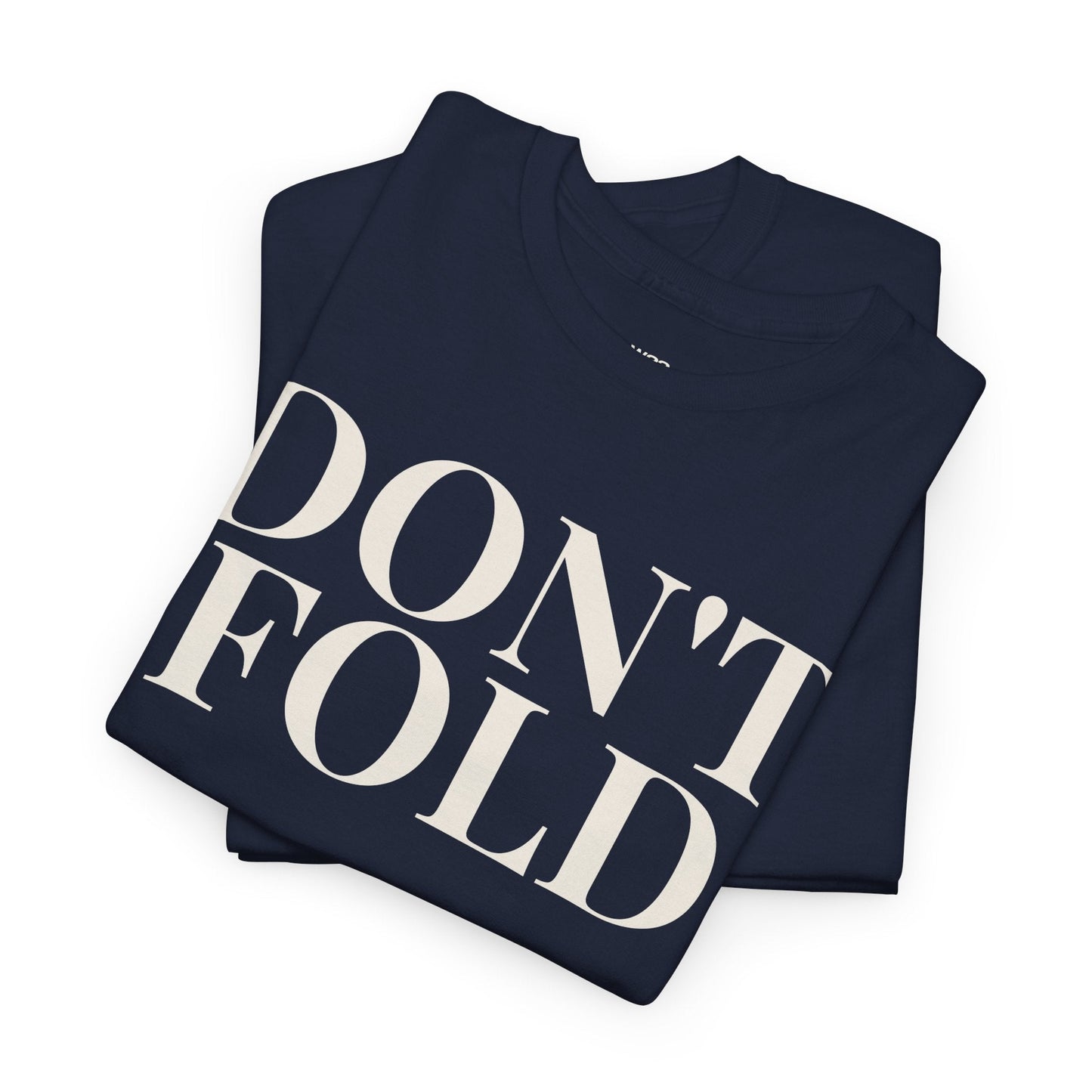 DON’T FOLD T-Shirt | Minimal Streetwear | Premium Cotton Statement Tee
