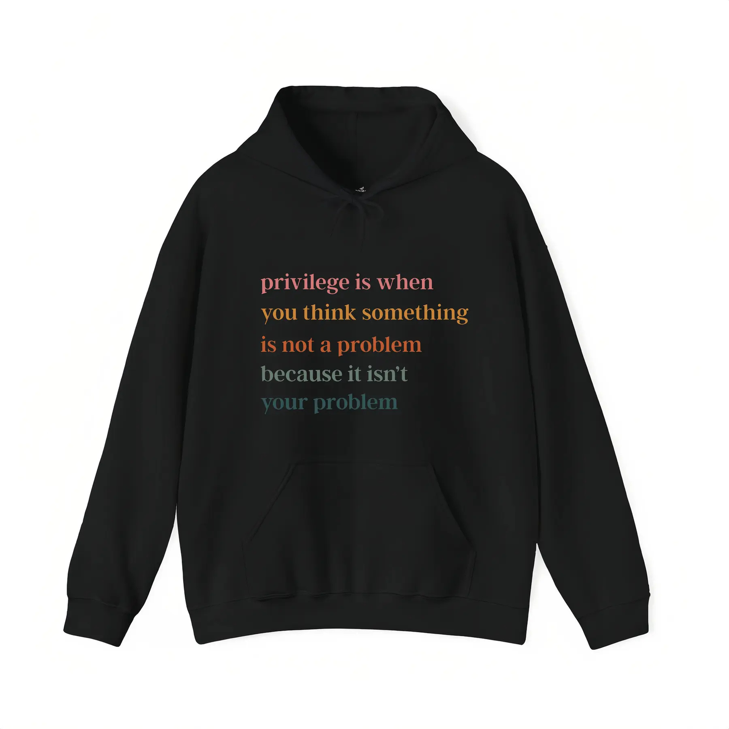 "Privilege Is When You Think Something Isn't A Problem" β Social Justice Hoodie