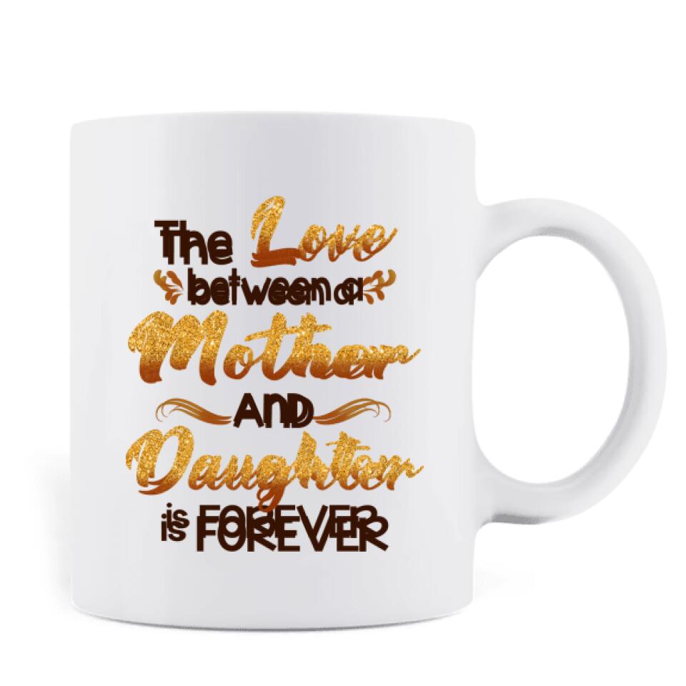 Personalized Black Mother & Daughter Coffee Mug - Mother's Day Gift From Daughter - The Love Between A Mother And Daughter Is Forever