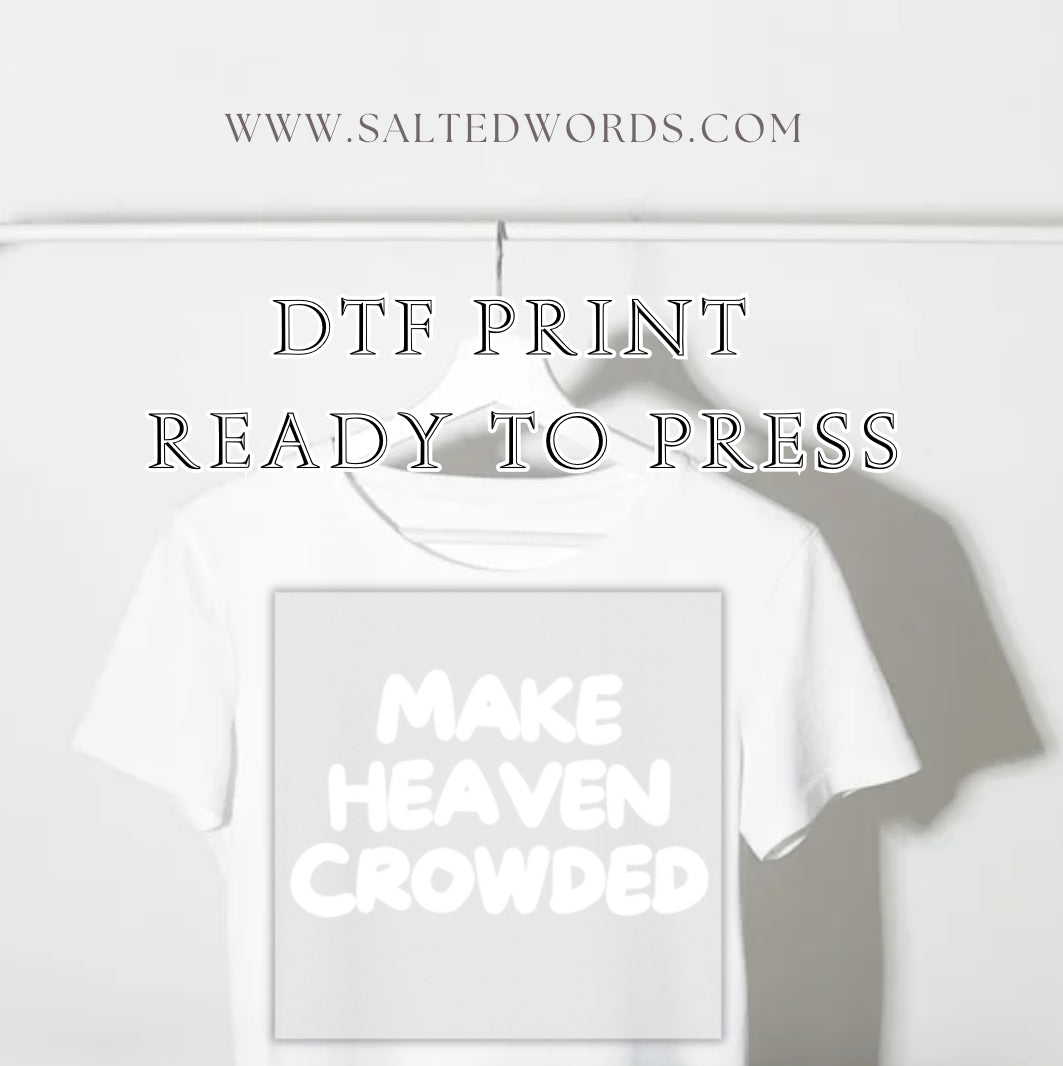 Make heaven crowded Christian DTF print transfer Ready to Press