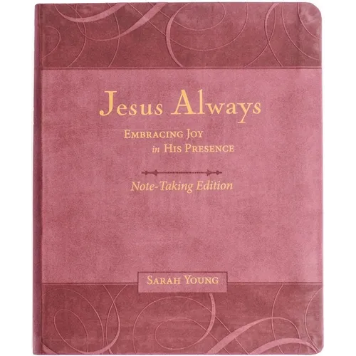 Jesus Always Note-Taking Edition, Leathersoft, Burgundy, with Full Scriptures: Embracing Joy in His Presence (a 365-Day Devotional) - Imitation Leather