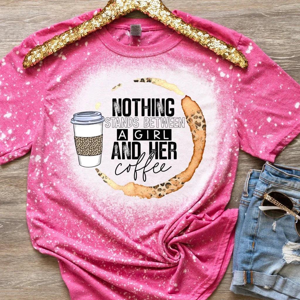 Nothing Stands Between A Girl and her Coffee Bleach Graphic Tee