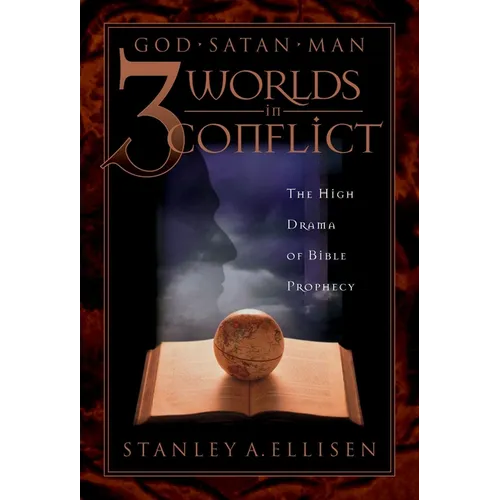 Three Worlds in Conflict: The High Drama of Biblical Prophecy - Paperback
