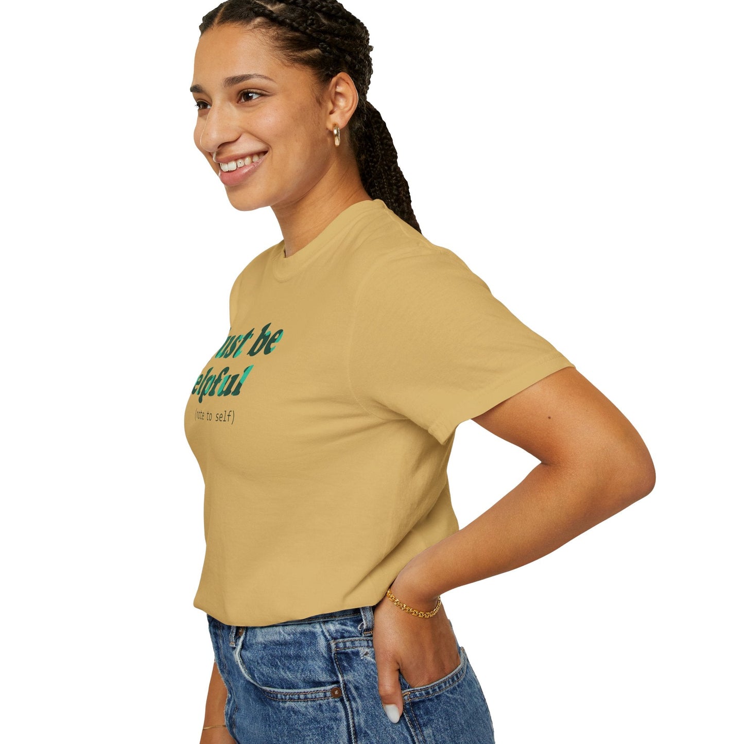 Just be helpful Here for You Unisex Premium Garment Dyed T-Shirt