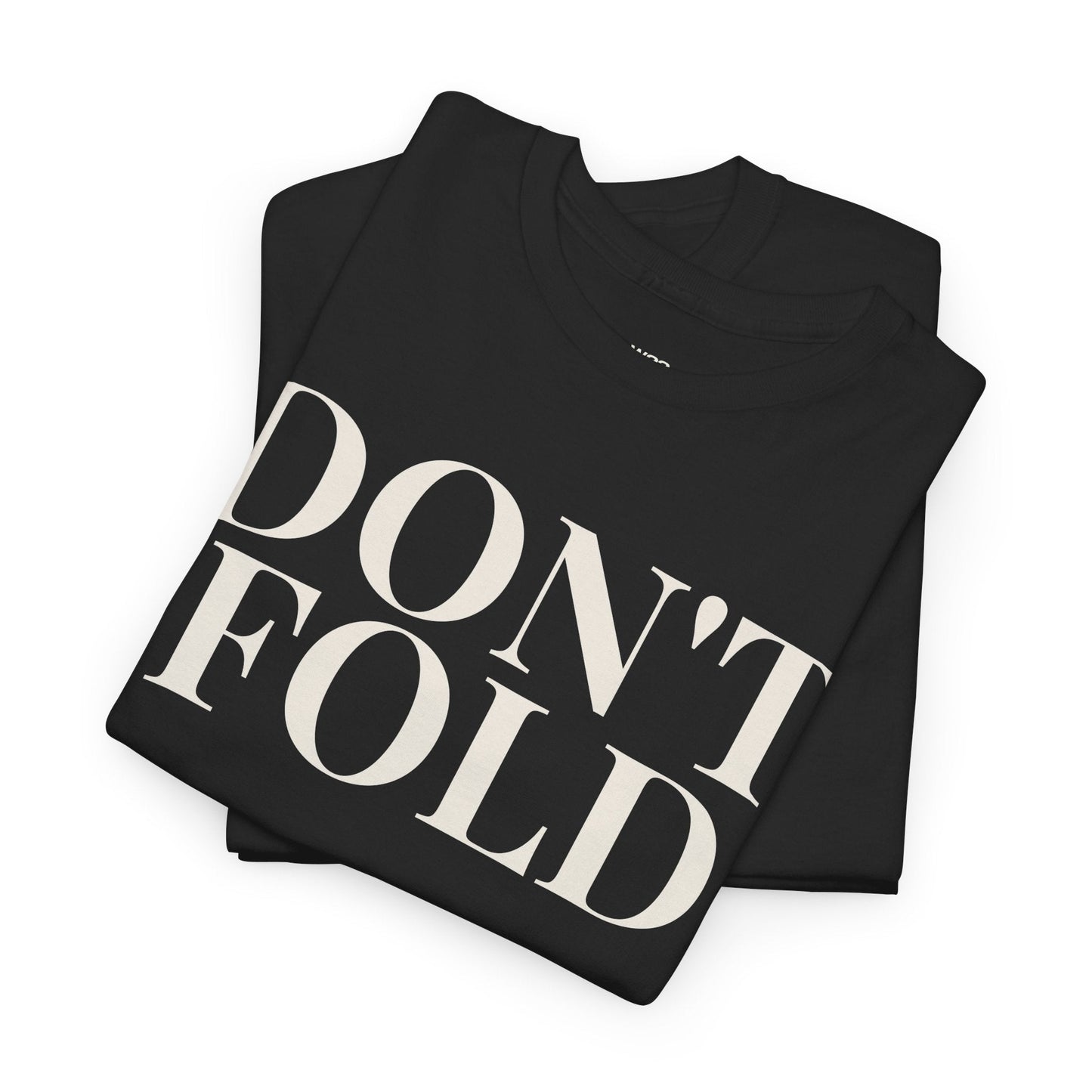 DON’T FOLD T-Shirt | Minimal Streetwear | Premium Cotton Statement Tee