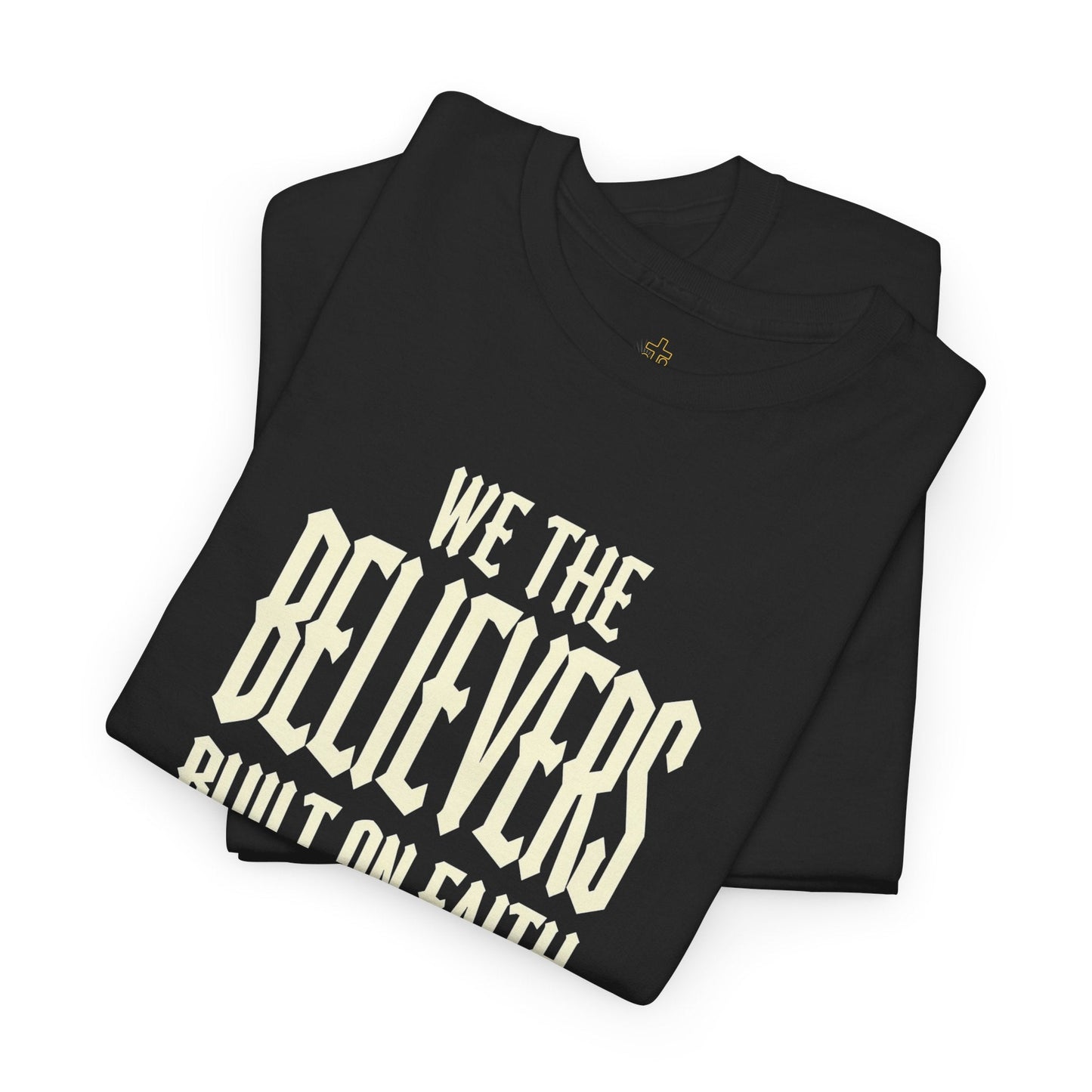 We The Believers T-Shirt – Built On Faith Christian Graphic Tee | Blackletter Streetwear Faith Shirt