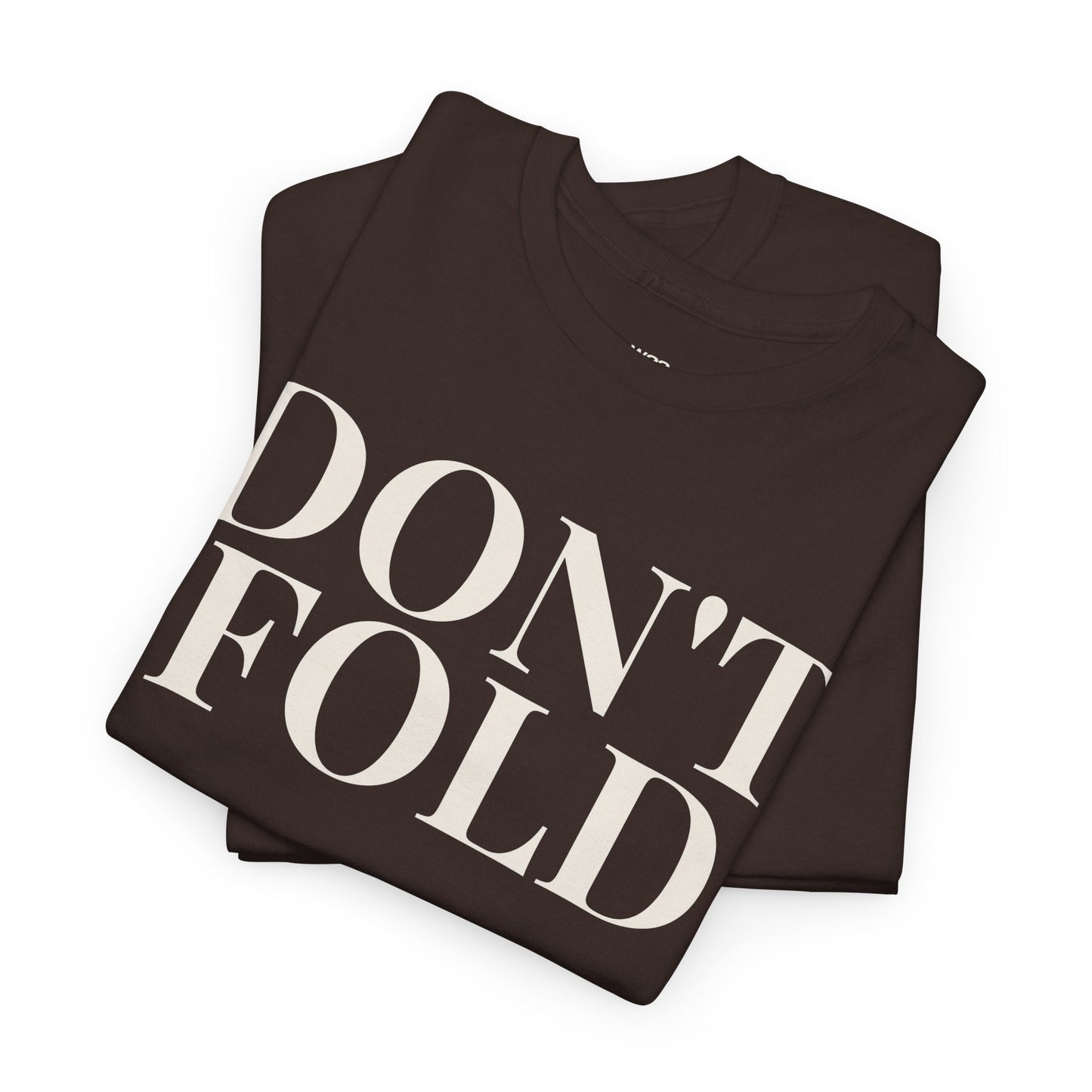 DON’T FOLD T-Shirt | Minimal Streetwear | Premium Cotton Statement Tee