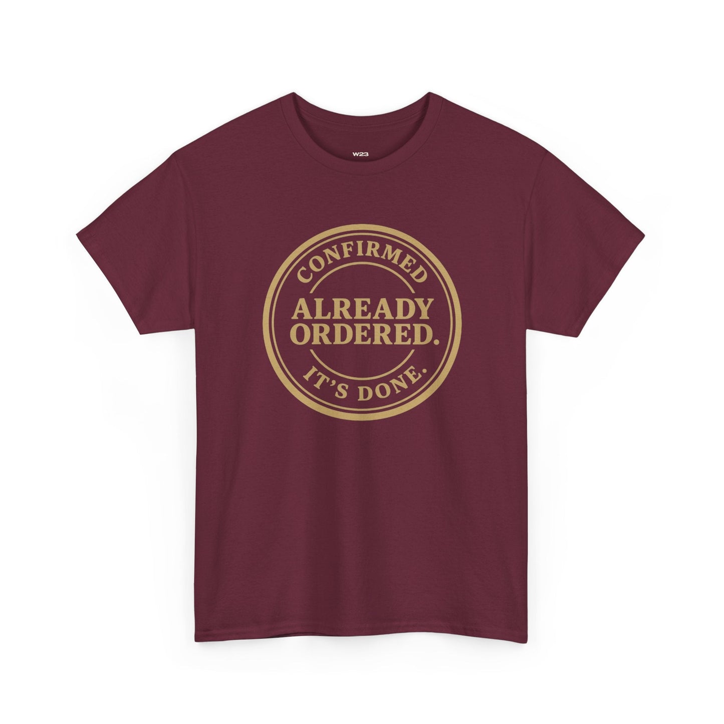 Already Ordered Tee — 'Confirmed. It's Done.' Vintage Stamp Graphic T-Shirt