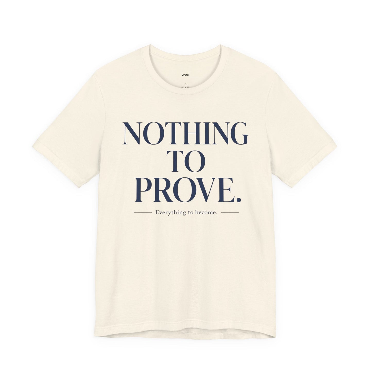 Nothing To Prove Tee — SEEN: Unmasked Collection