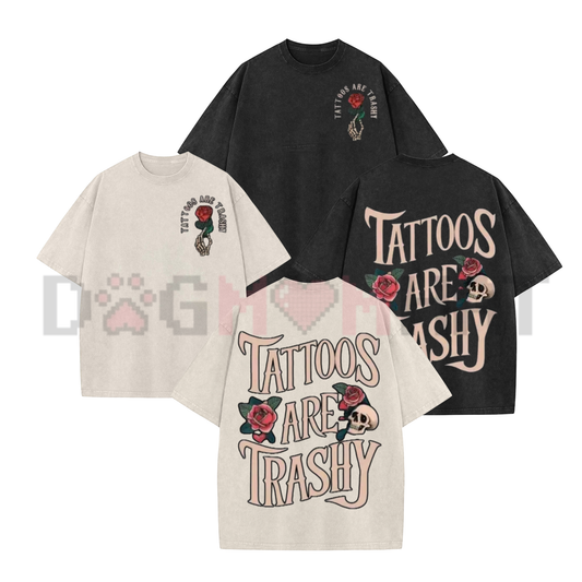 "Tattoos Are Trashy" T-Shirt – Sarcastic Ink Lover Graphic Tee
