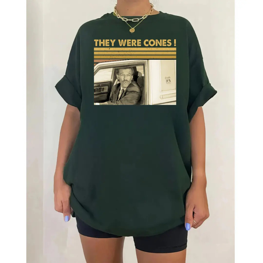 "They Were Cones" Retro Quote Shirt