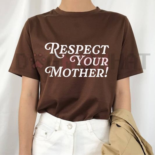 "Respect Your Mother" Graphic T-Shirt – Funny Mom Life Tee