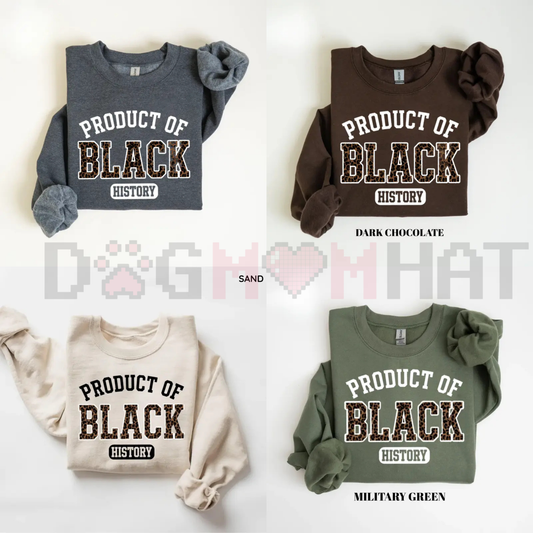 "Product of Black History" Sweatshirt