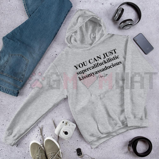 "You Can Just Supercalifuckalistic" Graphic Hoodie