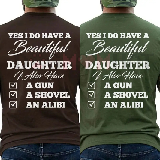 "Yes I Do Have A Beautiful Daughter" Funny Dad T-Shirt