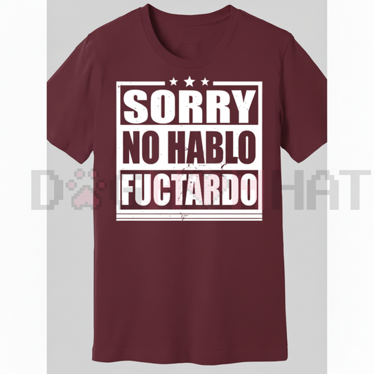 "Sorry No Hablo Fuctardo" Funny T-Shirt
