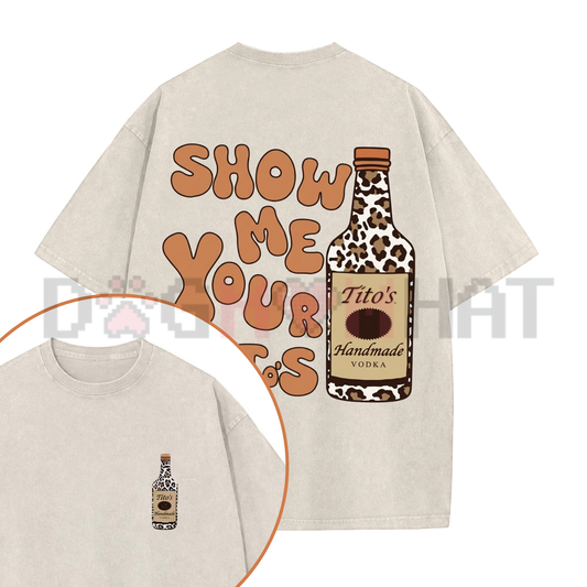 "Show Me Your Titos" Funny Meme T-Shirt