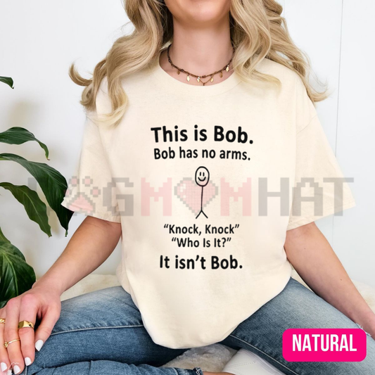 "This Is Bob. Bob Has No Arms" T-Shirt