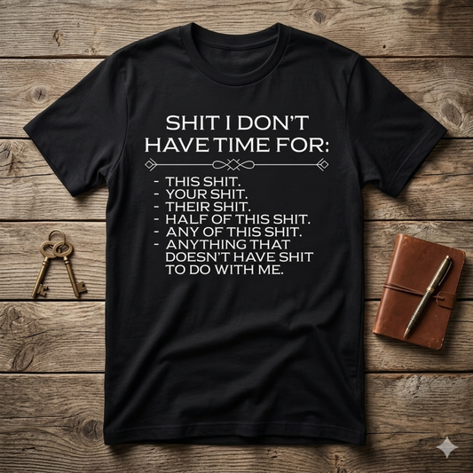 "SHIT I DON'T HAVE TIME FOR" Relaxed Men's Tee