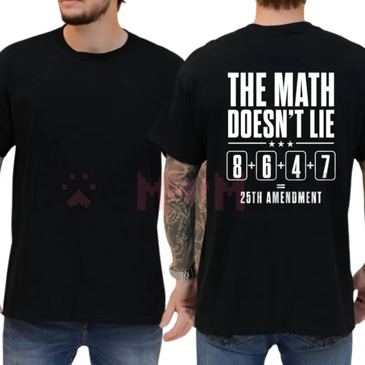 "The Math Doesn't Lie" 25th Amendment T-Shirt