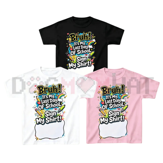 "Sign My Shirt" Last Day of School T-Shirt - For Kid