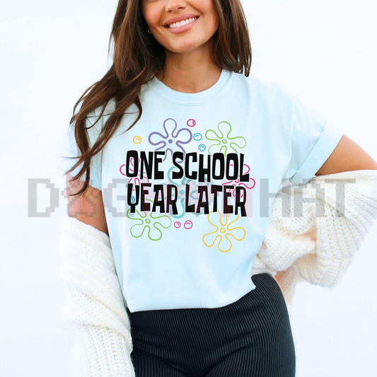 "One School Year Later" Funny Teacher Shirt