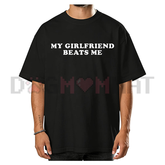 "My Girlfriend Beats Me" Funny Gamer T-shirt