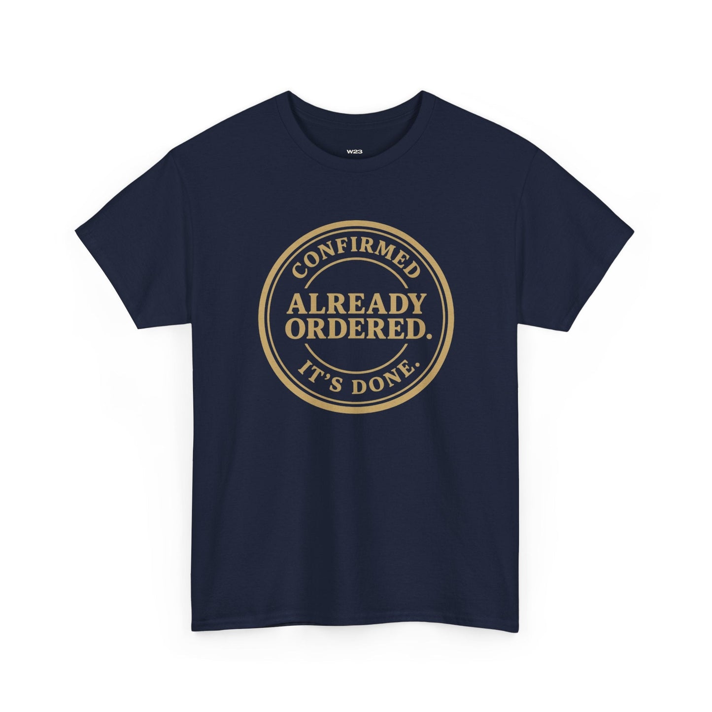 Already Ordered Tee — 'Confirmed. It's Done.' Vintage Stamp Graphic T-Shirt