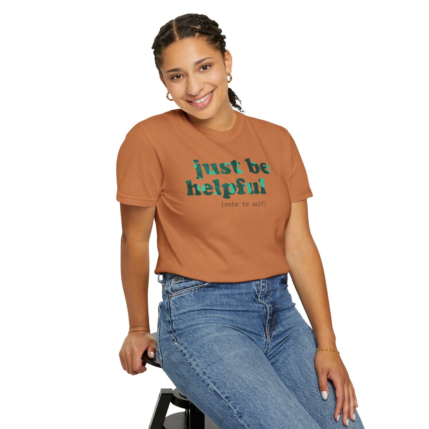 Just be helpful Here for You Unisex Premium Garment Dyed T-Shirt