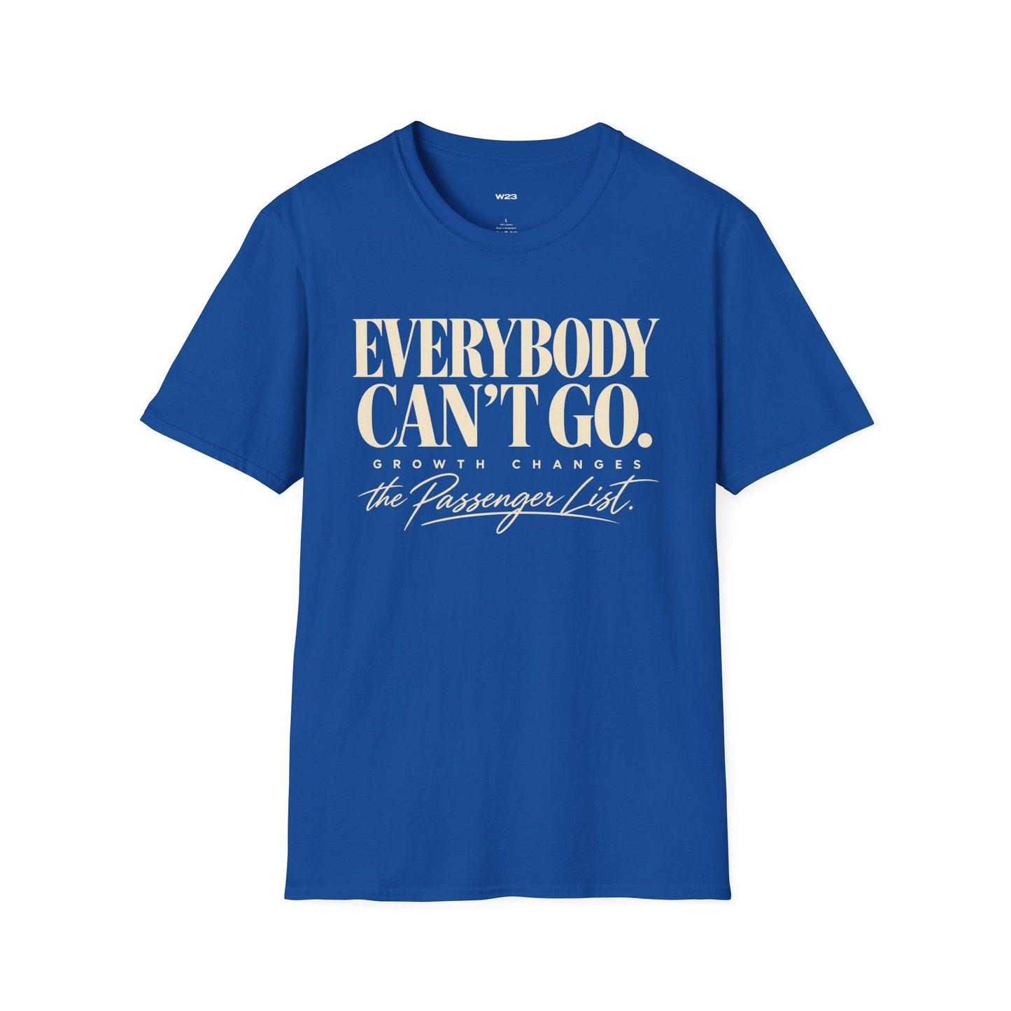 Everybody Can't Go T-Shirt — Growth Changes The Passenger List Inspirational Graphic Tee