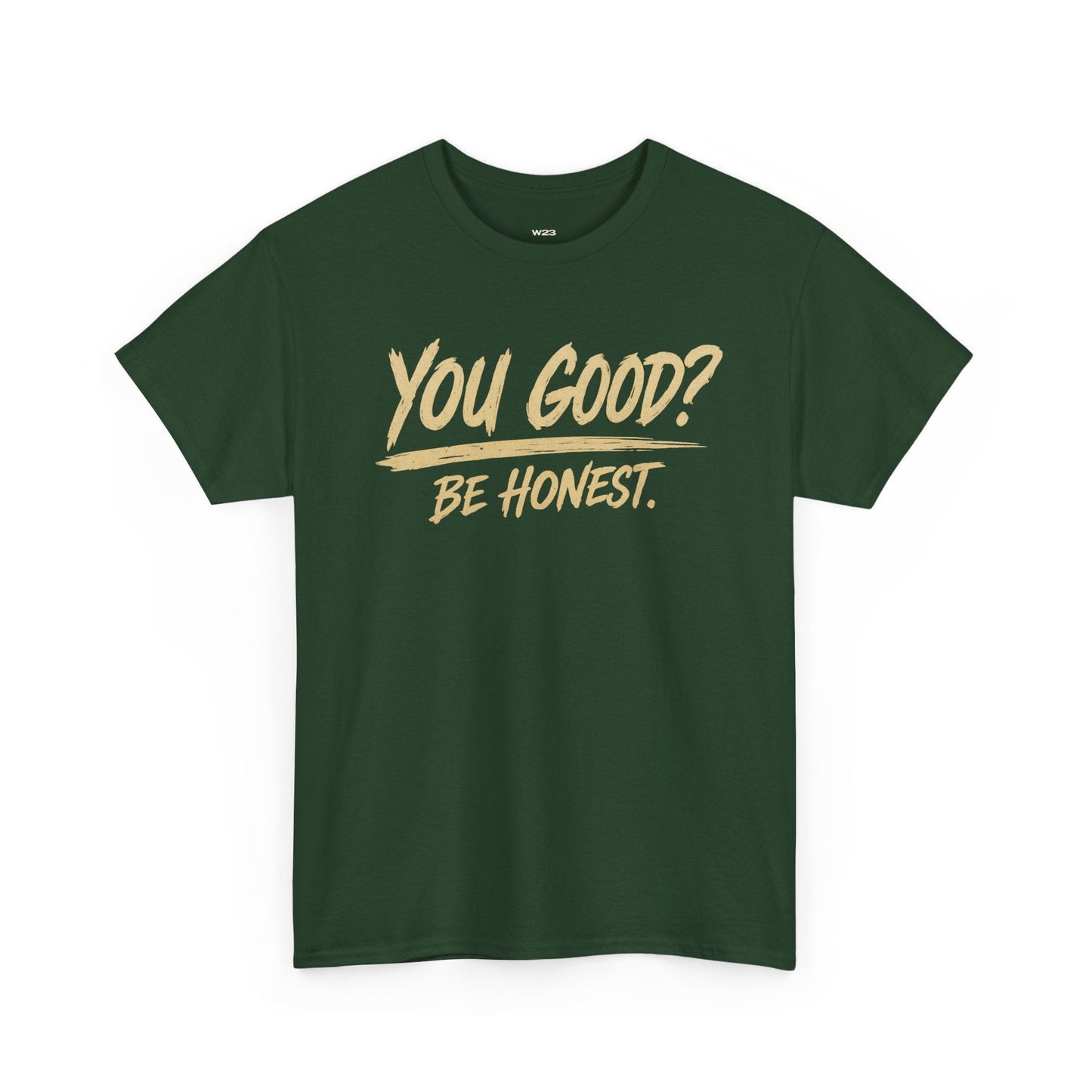 You Good? Be Honest. Tee — The Weight Collection | SEEN.