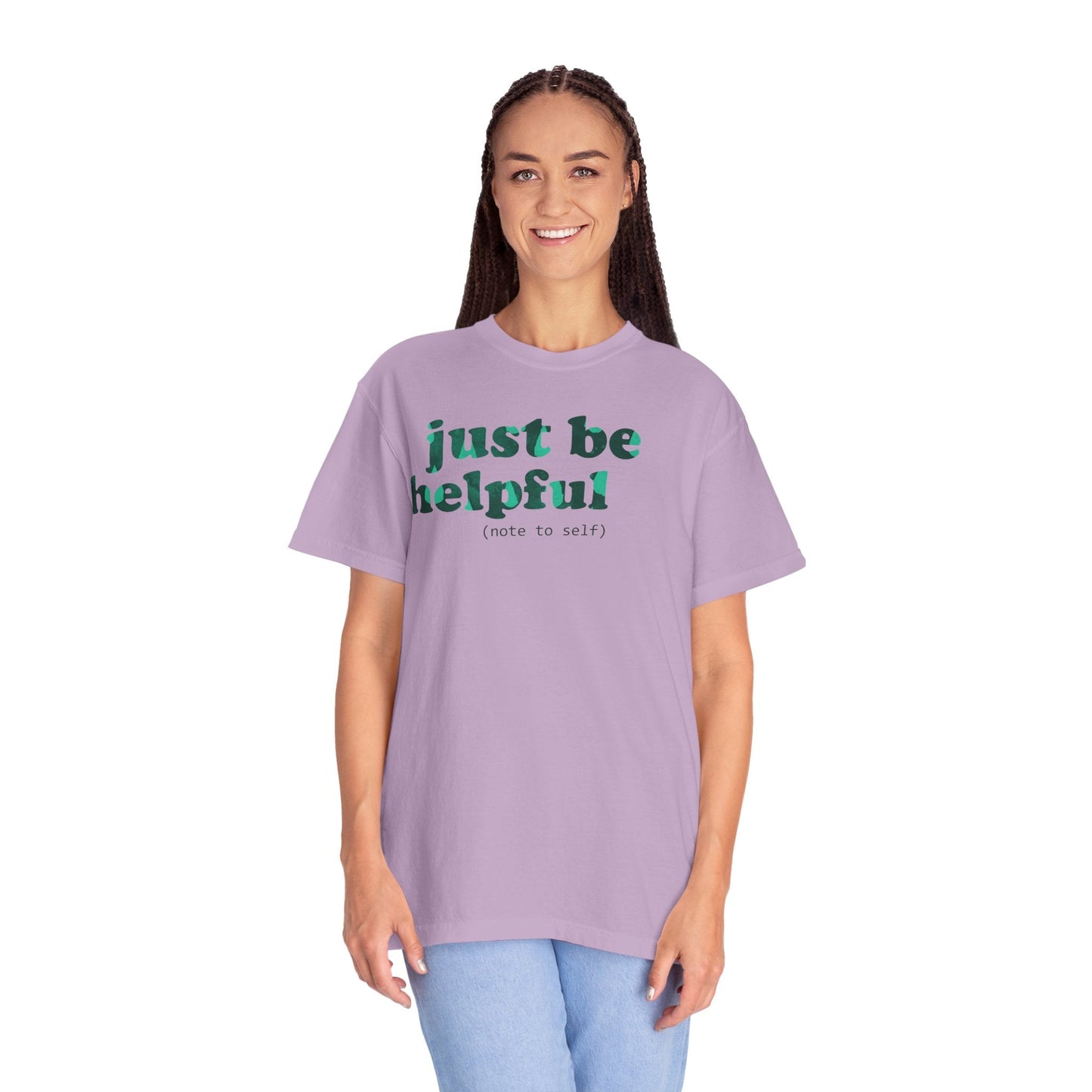 Just be helpful Here for You Unisex Premium Garment Dyed T-Shirt