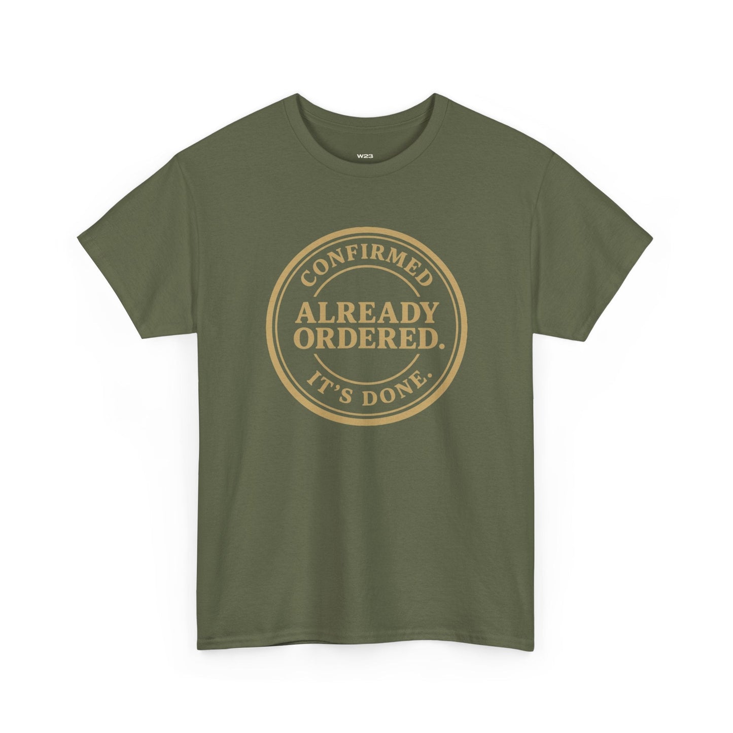 Already Ordered Tee — 'Confirmed. It's Done.' Vintage Stamp Graphic T-Shirt