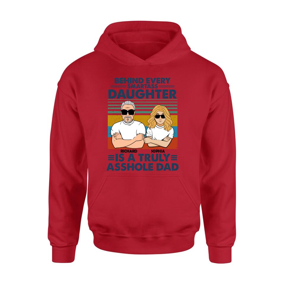 Personalized Dad & Daughter Unisex T-shirt - Gift Idea For Father's Day - Behind Every Smartass Daughter Is A Truly Asshole Dad