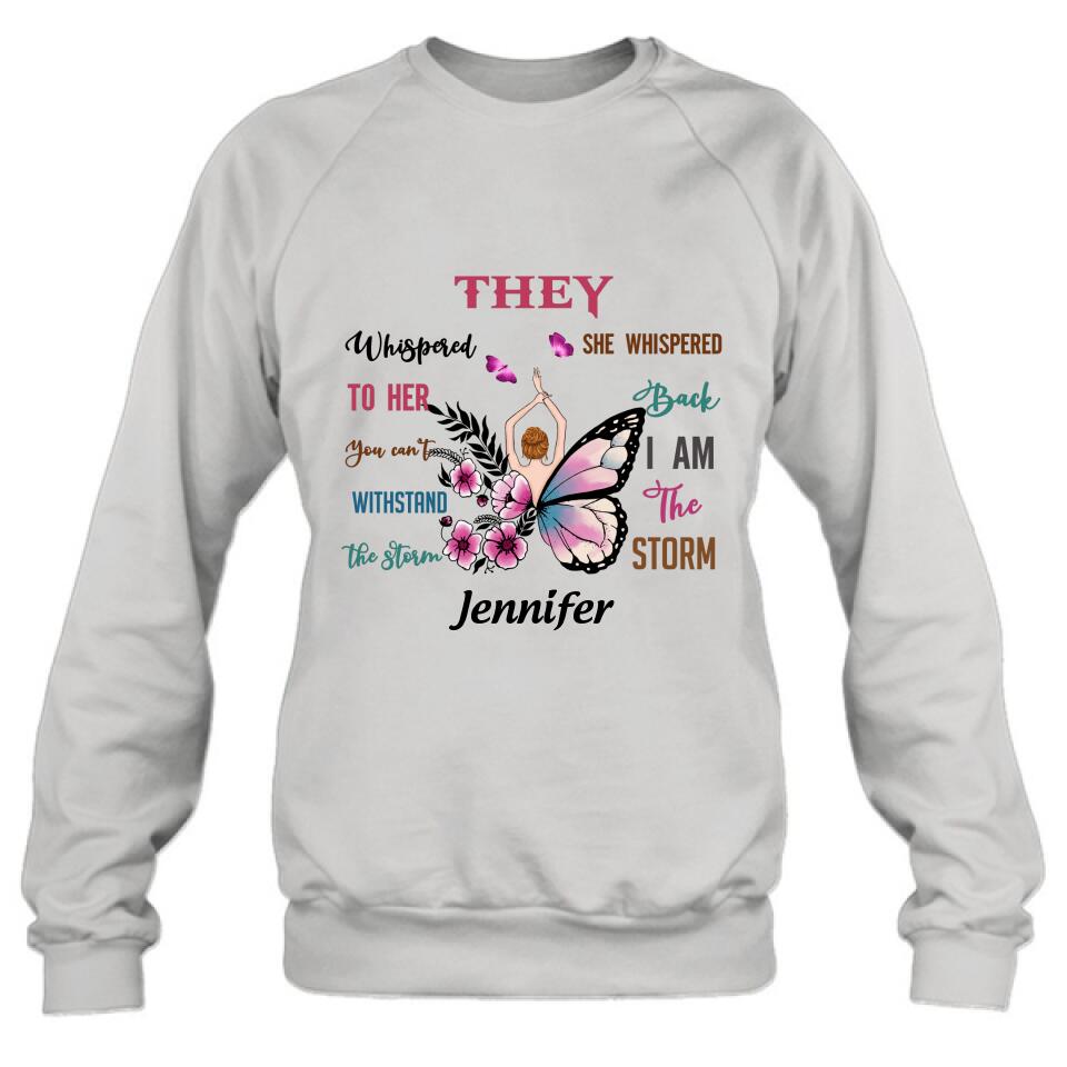 Personalized Girl Shirt - Best Gift For Girls - They Whispered To Her You Cannot Withstand The Storm She Whispered Back I Am The Storm