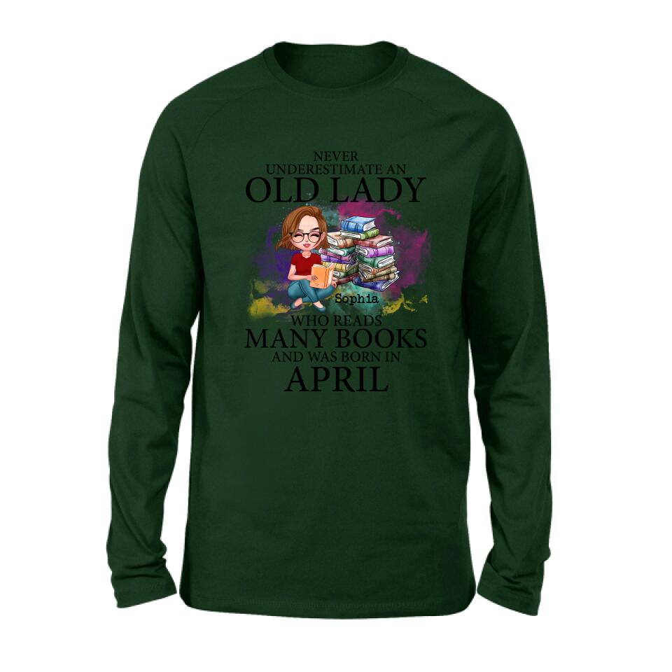 Personalized Old Lady Book Shirt/Pullover Hoodie - Gift Idea For Books Lover - Never Underestimate An Old Lady Who Reads Many Books And Was Born In April