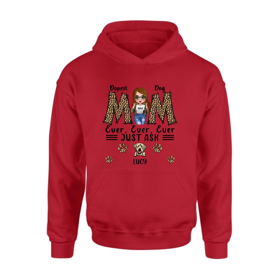 Personalized Dog Mom Leopard Unisex T-shirt/Hoodie/Long Sleeve/Sweatshirt - Gift Idea for Mother's Day - Dopest Dog Mom Ever, Ever, Ever Just Ask