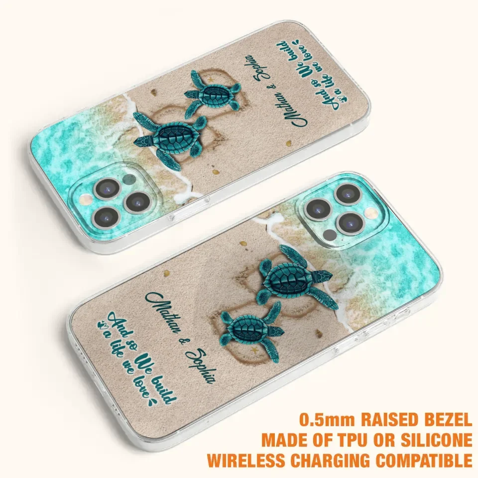 Custom Personalized Turtle Phone Case - Upto 5 Baby Turtles - And So We Build A Life We Love - Case For iPhone And Samsung