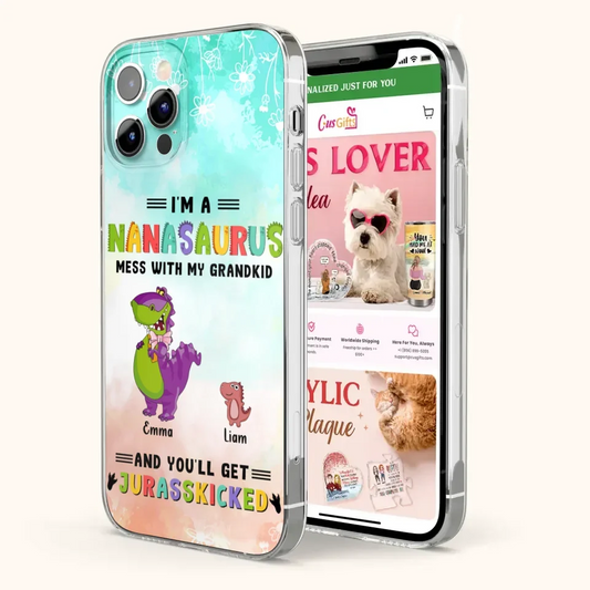 Custom Personalized Grandma Dinosaur Phone Case - Gift For Grandma With Up To 6 Grandkids Dinosaurs - I'm A Nanasaurus Mess With My Grandkids And You'll Get Jurasskicked - Cases For iPhone And Samsung
