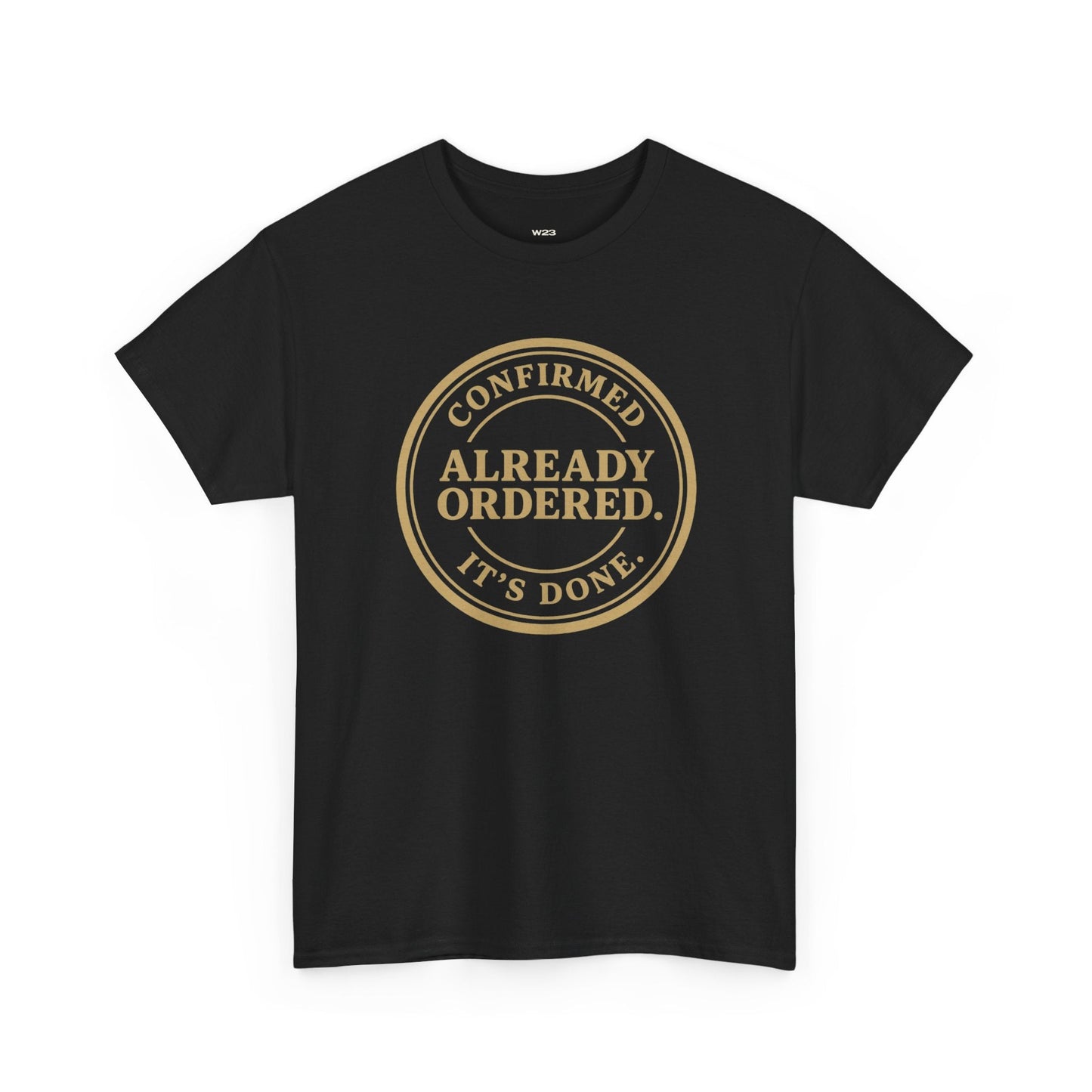 Already Ordered Tee — 'Confirmed. It's Done.' Vintage Stamp Graphic T-Shirt