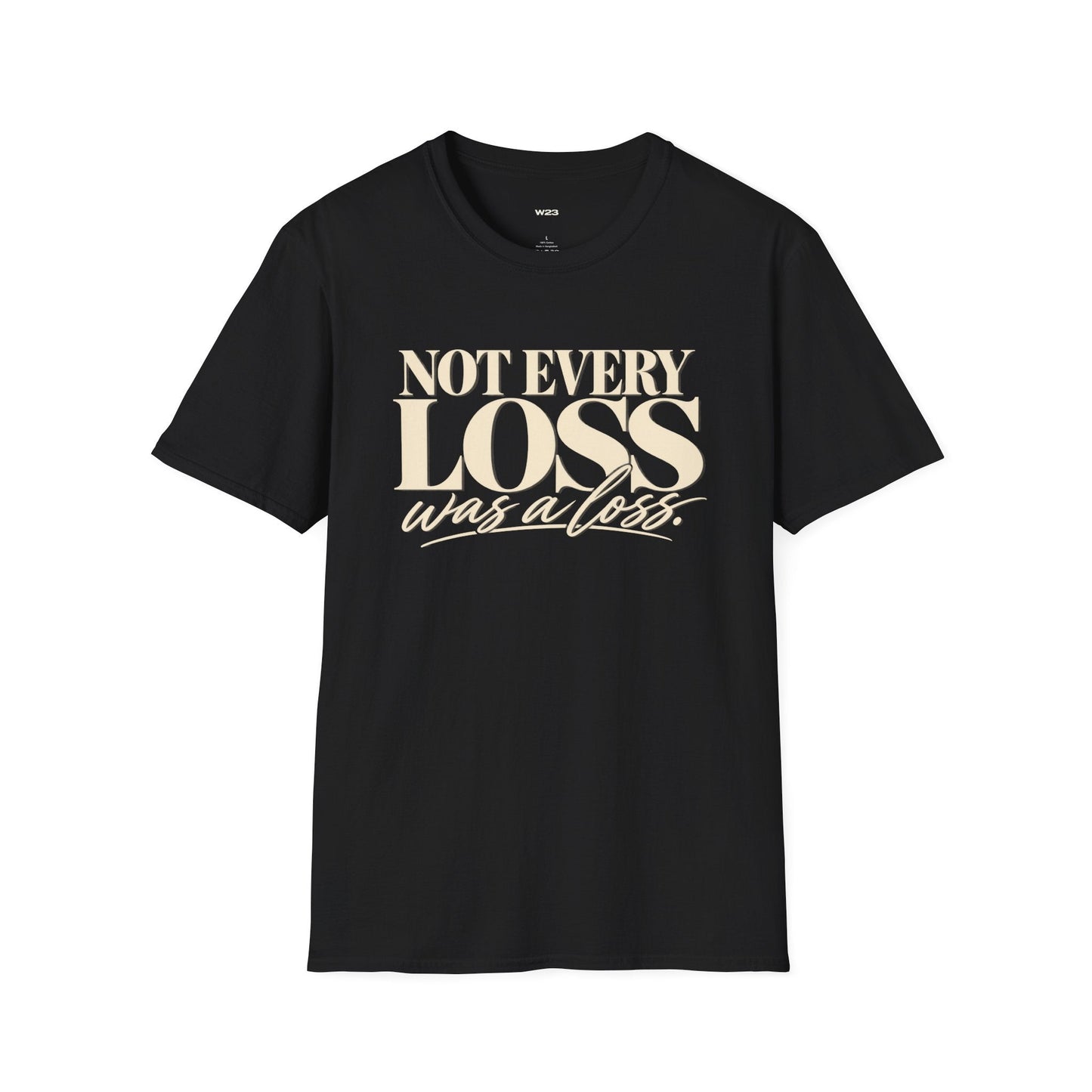 Not Every Loss Was a Loss T‑Shirt