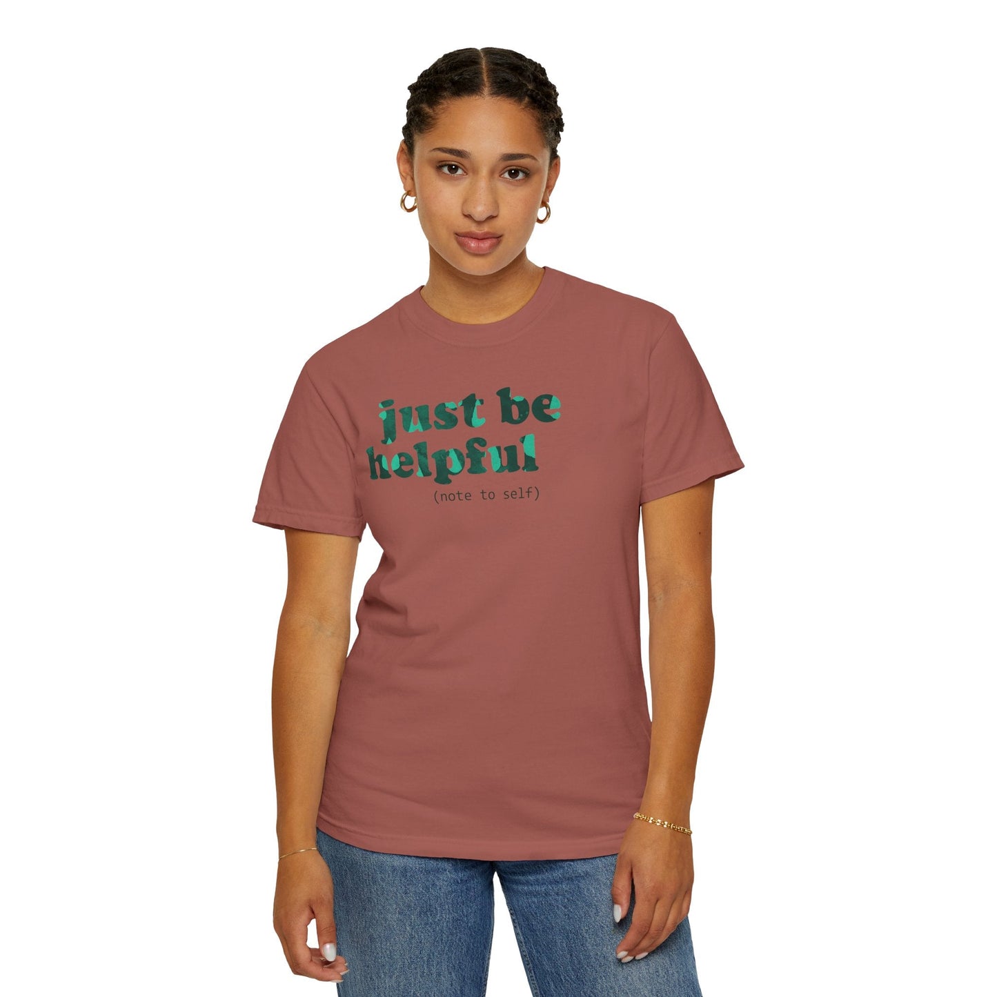Just be helpful Here for You Unisex Premium Garment Dyed T-Shirt