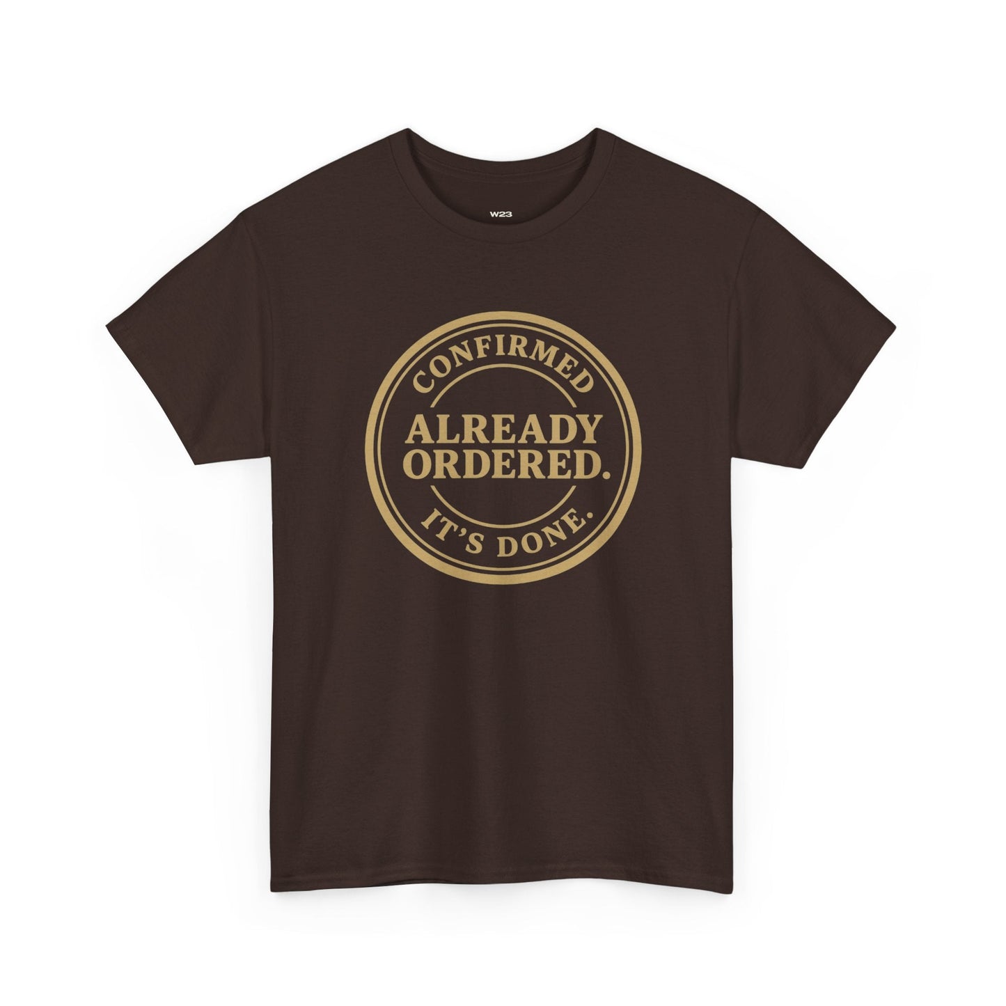 Already Ordered Tee — 'Confirmed. It's Done.' Vintage Stamp Graphic T-Shirt