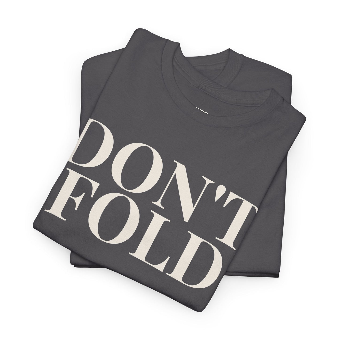 DON’T FOLD T-Shirt | Minimal Streetwear | Premium Cotton Statement Tee
