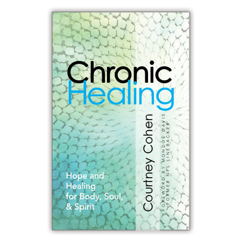 Chronic Healing - Hope & Healing for Body, Soul, & Spirit Paperback