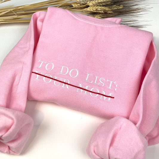 Custom Embroidered To Do List Sweatshirts & Hoodie - Funny Crewneck, Gift for Friends