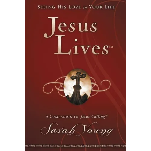 Jesus Lives, with Full Scriptures: Seeing His Love in Your Life (a 180-Day Devotional) - Hardcover