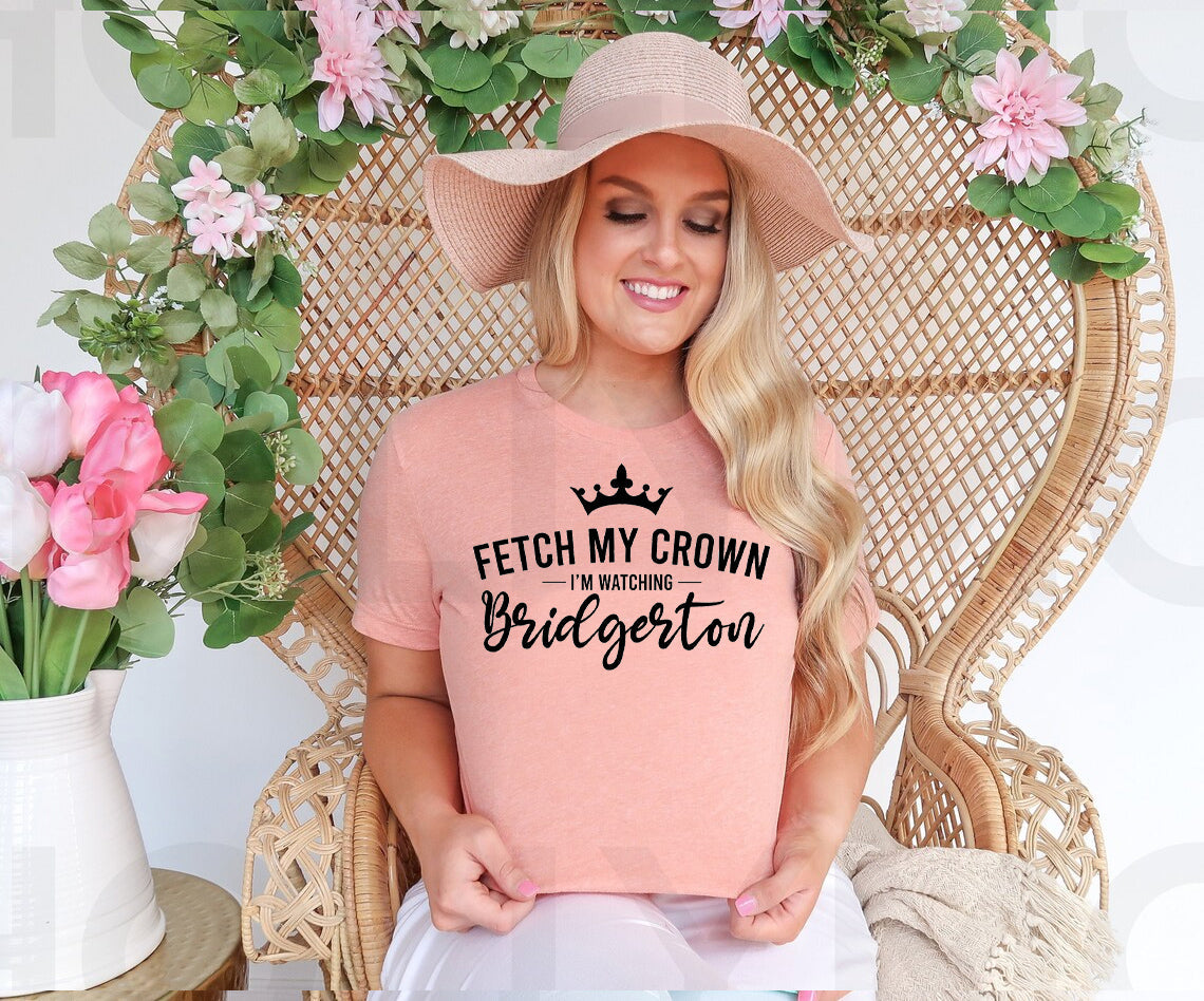 Fetch My Crown I'm Watching Bridgerton Graphic Tee