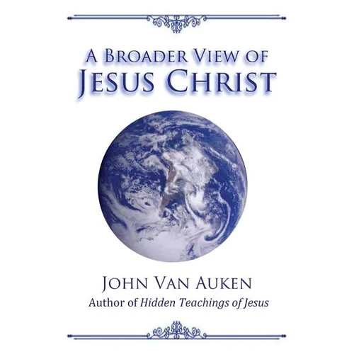 A Broader View of Jesus Christ - Paperback